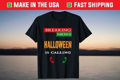 Breaking news Halloween is calling happy halloween 2021 Shirt