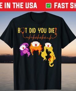 But Did You Die Witch Halloween Nurselife Heartbeats Nursing T-Shirt