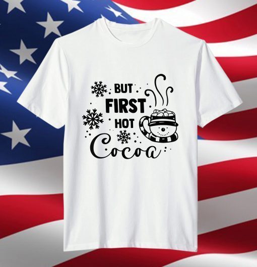 But First Hot Cocoa Merry Christmas T-Shirt