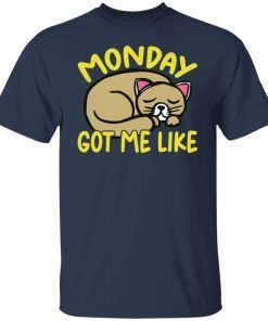 Cat Monday Got Me Like Gift shirt