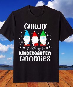 Chillin With My Kindergarten Gnomies Teacher Christmas T-Shirt