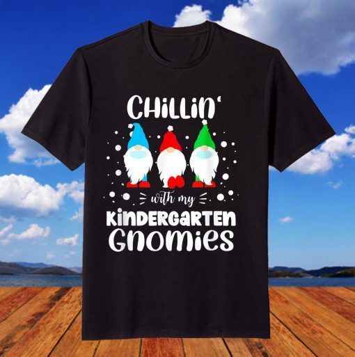 Chillin With My Kindergarten Gnomies Teacher Christmas T-Shirt