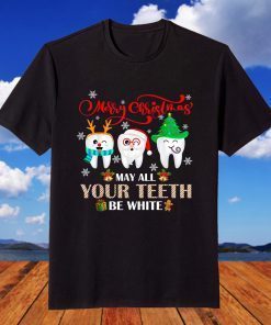 Christmas Dental May All Your Teeth Be White Merry Xmas T-Shirt