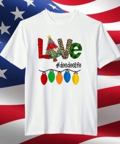 Christmas Tree Love Deedee Life Christmas Light T-Shirt