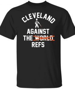 Cleveland Against The World Refs Gift T-shirt