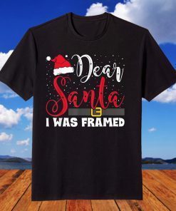 Dear Santa I Was Framed Christmas T-Shirt