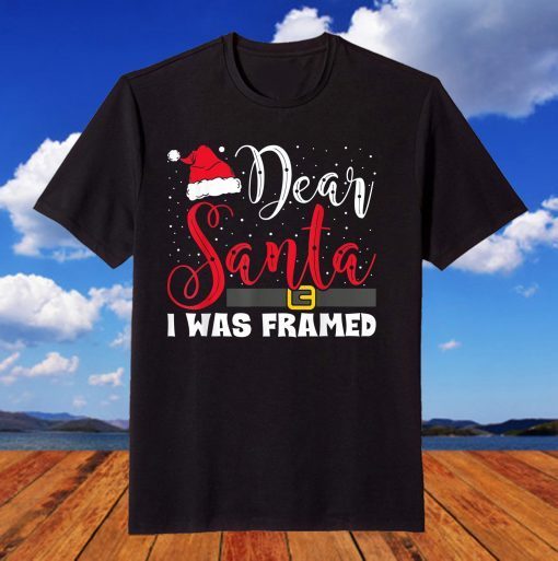 Dear Santa I Was Framed Christmas T-Shirt