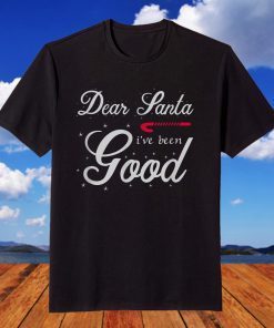 Dear Santa I've Been Good Ugly Xmas Ugly Christmas T-Shirt