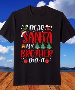 Dear Santa My Brother Did It Merry Christmas Pajama T-Shirt