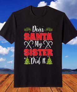 Dear Santa My Sister Did It Xmas Christmas Pajama T-Shirt