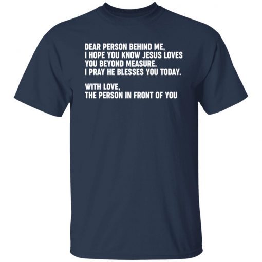 Dear Person Behind Me I Hope You Know Jesus Loves You Gift shirt