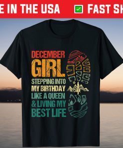 December Girl Stepping Into My Birthday Like a Queen Bday T-Shirt