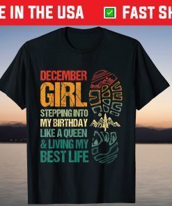 December Girl Stepping Into My Birthday Like a Queen Birthday T-Shirt