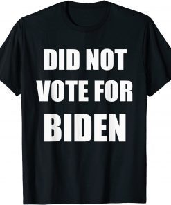 Did Not Vote For Biden Limited Shirt