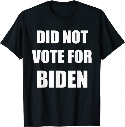 Did Not Vote For Biden Limited Shirt