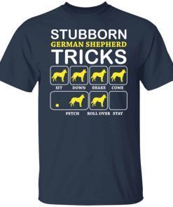 Dog Stubborn German Shepherd Tricks 2021 shirt