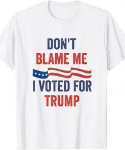 Don't Blame Me I Voted For Trump Impeach Biden T-Shirt