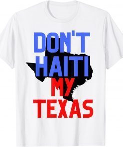 Don't Haiti My Texas Gift T-Shirt