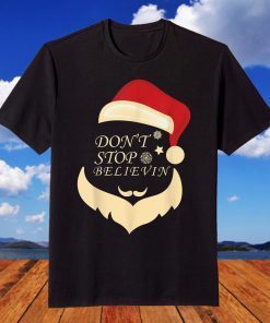 Don't Stop Believin Santa Christmas Gift T-ShirtDon't Stop Believin Santa Christmas Gift T-Shirt