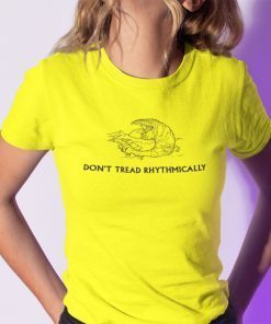 Don’t Tread Rhythmically Classic Shirt