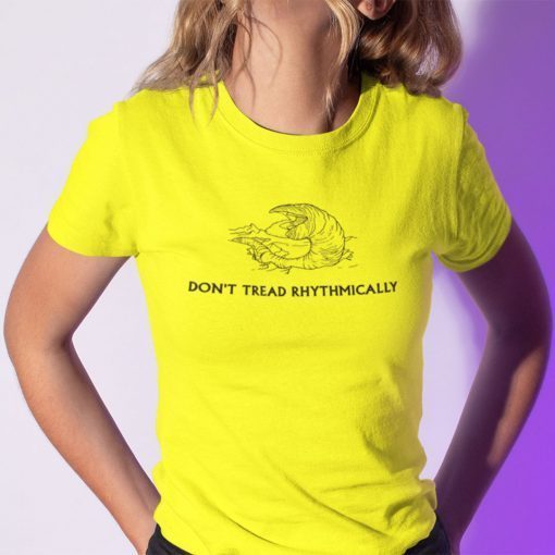 Don’t Tread Rhythmically Classic Shirt