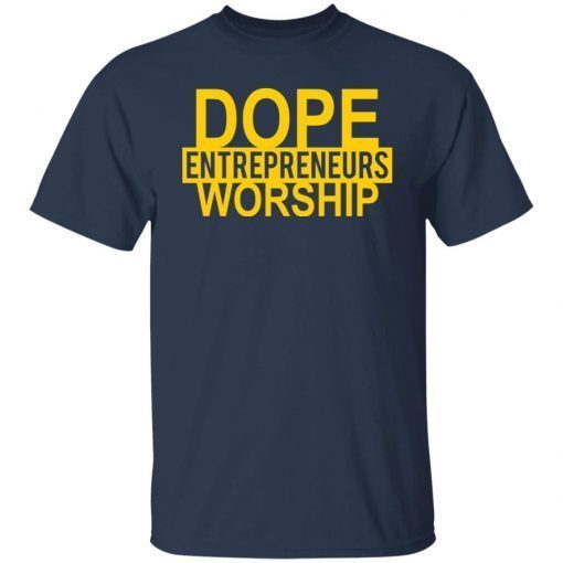 Dope Entrepreneurs Worship Clasic shirt