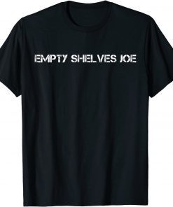 Empty Shelves Joe BIDEN Conservative Unisex T-Shirt