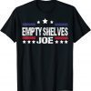 Empty Shelves Joe Conservative Gift Shirt