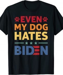 Even My Dog Hates Biden Unisex Shirt