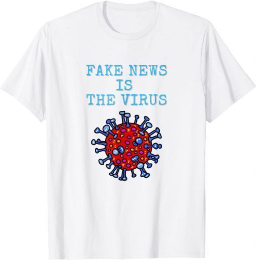 Fake News Is The Virus Unisex Shirt