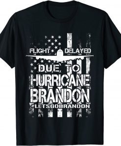 Flight Delayed Due To Hurricane Brandon Lets Go Brandon American Flag Unisex Shirt