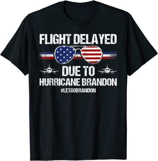 Flight Delayed Due To Hurricane Brandon Let's Go Brandon FJB Unisex T-Shirt