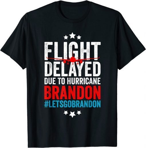 Flight Delayed Due To Hurricane Brandon Let's Go Brandon Impeach 46 Classic Shirt