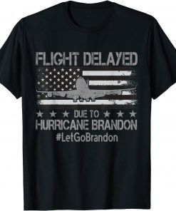 Flight Delayed Due To Hurricane Brandon Let's Go Brandon Us Flag Classic Shirt