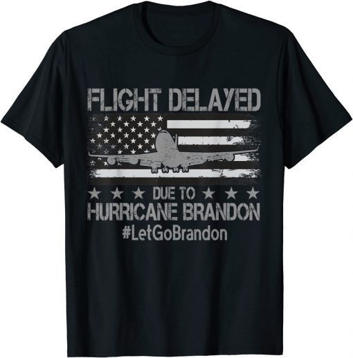 Flight Delayed Due To Hurricane Brandon Let's Go Brandon Us Flag Classic Shirt