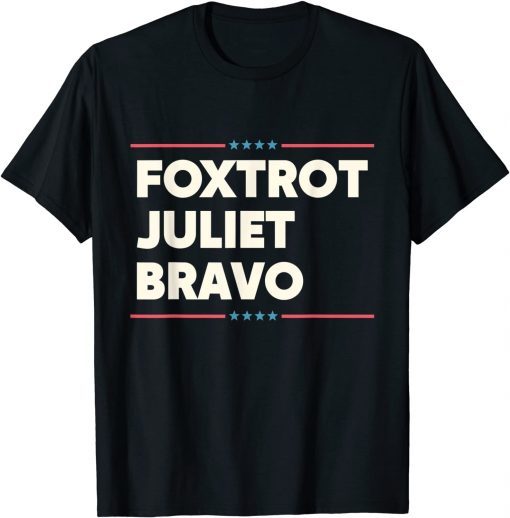 Foxtrot Juliet Bravo America Biden T-Shirt