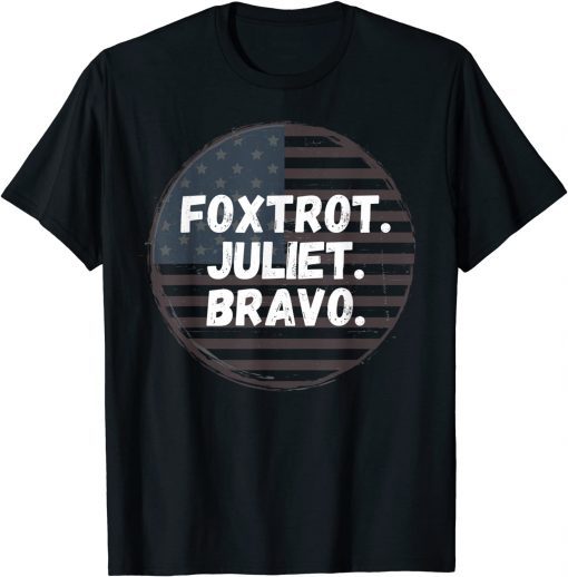 Foxtrot Juliet Bravo America US Flag Unisex Shirt