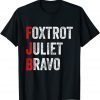 Foxtrot Juliet Bravo America Unisex Shirt