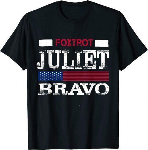 Foxtrot Juliet Bravo Anti Biden America US T-Shirt