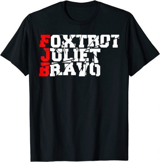 Foxtrot Juliet Bravo Anti Biden Pro America FJB limited Shirt