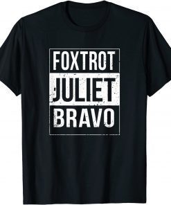 Foxtrot Juliet Bravo Anti Biden Pro America Unisex Shirt