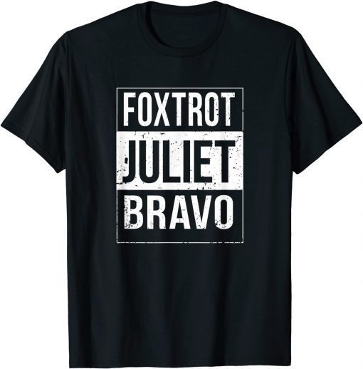 Foxtrot Juliet Bravo Anti Biden Pro America Unisex Shirt