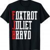 Foxtrot Juliet Bravo Anti Biden Gift T-Shirt