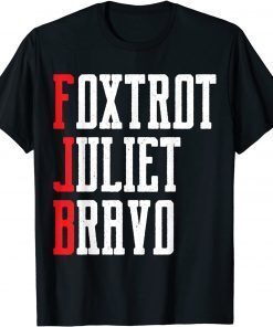 Foxtrot Juliet Bravo Anti Biden Gift T-Shirt