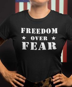 Freedom Over Fear Gift Shirt