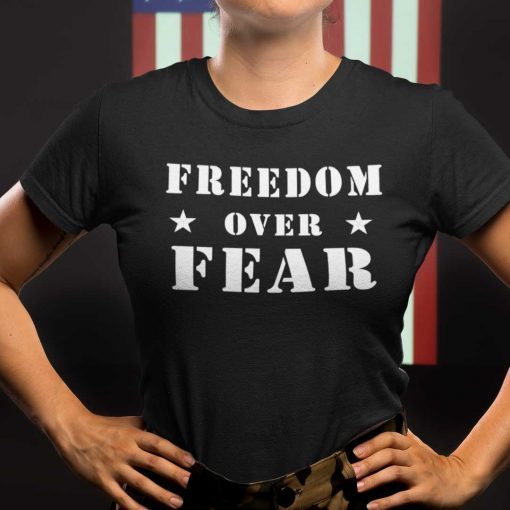 Freedom Over Fear Gift Shirt