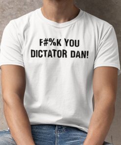 Fuck You Dictator Dan Classic T-Shirt