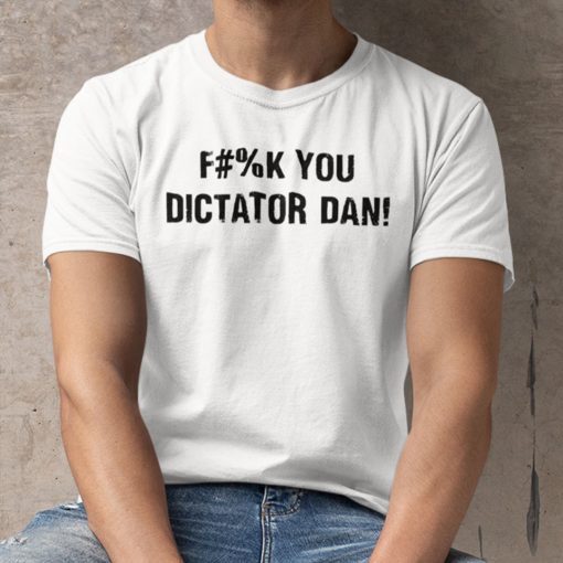 Fuck You Dictator Dan Classic T-Shirt