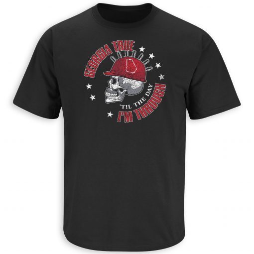 Georgia True Til the Day I'm Through Georgia College Football 2021 shirt