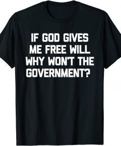 God Gave Free Will Anti Biden Mandate Trump Pro American 2021 Shirt